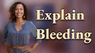 How to Clearly Explain Irregular Bleeding to Your Doctor?