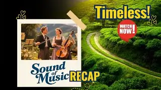 The Sound of Music Recap And Breakdown: How One Woman Saved a Family