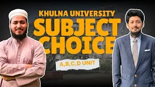 খুলনা বিশ্ববিদ্যালয় ভর্তি পরীক্ষায় Subject Choice কিভাবে দিব? || KU A B C D Unit Subject Choice ||