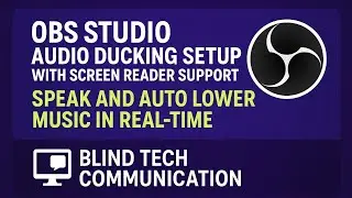 OBS Studio Audio Ducking Setup with Screen Reader Support | Speak and Auto Lower Music in Real-Time