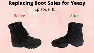 How To Replace Boot Soles For Yeezy