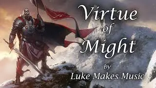 Virtue of Might - Epic Symphonic Battle Music