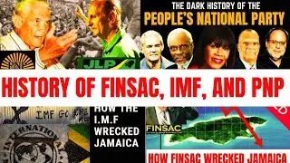 How FINSAC, The IMF, and the PNP DESTROYED The Jamaican Economy.