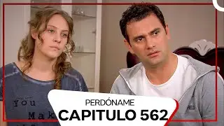 Perdóname Episodio 562 (Doblado en Español)