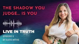 EP 5: WHAT WE JUDGE IN OTHERS REVEALS THE SHADOW WITHIN