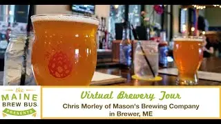 Virtual Tour 103 - Chris Morley (Mason's Brewing Co.)
