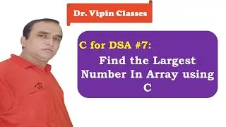 Find Largest Number in an Array using C | Dr Vipin Classes