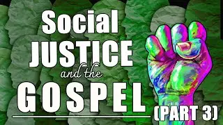 Social Justice and the Gospel (PART 3) - Keith Malcomson