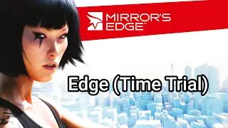 Mirror's Edge - Edge (Time Trial)