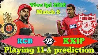 Ipl 2018 match 8 RCB vs KXIP playing 11 and prediction | KXIP vs RCB playing 11 and prediction