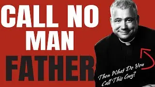Call No Man Father - Did Catholics Get It Wrong? Of Course Not