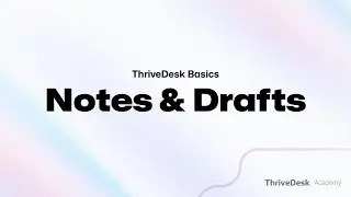 Using Notes and Draft feature of ThriveDesk