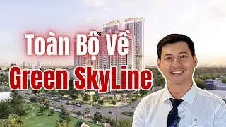 Căn Hộ Green Skyline Toàn Bộ Thông Tin Mới nhất 2025