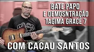 Bate Papo com Cacau Santos e demonstra&ccedil;&atilde;o da guitarra Grace 7