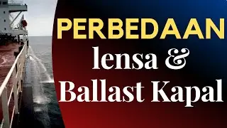 PERBEDAAN PENATAAN LENSA DAN PENATAAN BALLAST DI ATAS KAPAL. || BANGUNAN DAN STABILITAS KAPAL
