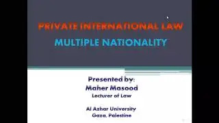 Private International Law - Lecture 11: Against the Dual Nationality (Multiple Nationality)