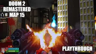 PROJECT-BRUTALITY 3.0: DOOM 2 Remastered Playthrough MAP 15
