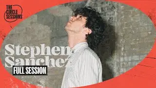 Stephen Sanchez - Full Live Session | The Circle&deg; Sessions