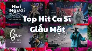 Tổng Hợp Các Bài Hot Ca Sĩ Giấu Mặt Triệu View | Gió, Mây, Nắng Xa Mưa Gần, Hai Người Hai Hướng| WDM