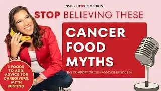 What to Eat (and Avoid) During Cancer | Nutrition, Caregiver Advice | The Comfort Circle | Ep 4