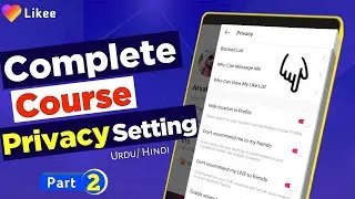 Likee App All Privacy Settings And Information 2021/2022 | Likee Complete Course | Part 2 |