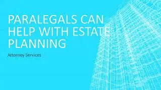 Paralegals Can Help With Estate Planning