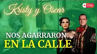 Kristy y Oscar en la calle nos agarró el; En Vivo