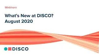 What's New at DISCO? August 2020