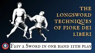 The Longsword Techniques of Fiore dei Liberi: F21v 2 Sword in One Hand 11th play