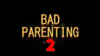Is Bad Parenting 2 will ever come out one DAY ?