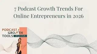 7 Podcast Growth Trends For Online Entrepreneurs in 2026