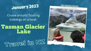 Mount Cook National Park Part 3 - Tasman Glacier Lake