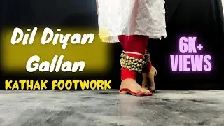 Dil Diyan Gallan song || kathak || Footwork || Classical Dance || Tiger Zinda Hai