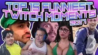 TOP 15 Funniest Twitch Moments of 2017!