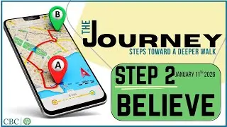 THE JOURNEY &ndash; Step 2: BELIEVE | Mark 8:27-29
