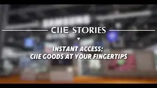 CIIE Stories | Instant Access: CIIE Goods at Your Fingertips