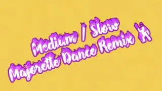 Medium / Slow Majorette Dance Remix 🕺🏽
