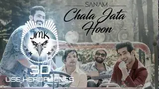 JMK | 3D AUDIO | CHALA JATA HOON | SANAM | SAREGAMA music | LYRICS | Exclusive by JMK