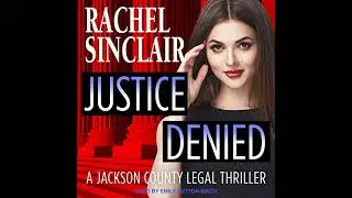 Justice Denied: A Harper Ross Legal Thriller by Rachel Sinclair | Full Audiobook