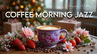 Coffee Morning Jazz Music ☕ Bossa Nova instrumental for Holiday, Great Moods & Relaxing