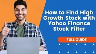 How to Find High Growth Stock with Yahoo Finance Stock Filter | Yahoo Finance Tutorial