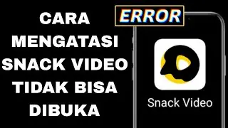 Cara Mengatasi Aplikasi Snack Video Tidak Bisa Dibuka