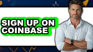 How to Sign Up on Coinbase (UPDATED)