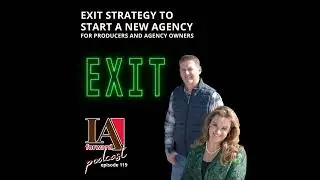 Exit Strategy To Start A New Agency (For Producers & Agency Owners)