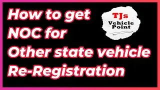 HOW TO GET NOC-NO OBJECTION CERTIFICATE FOR OTHER STATE VEHICLE REGISTRATION
