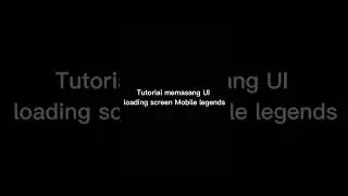 Tutorial Memasang costum UI loading screen Mobile legends Work All patch