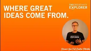 The best place to have ideas. (The Creativity Explorer. Episode 74)