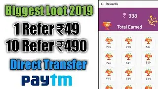 Refer & Earn Best App 2019 || 1 Refer ₹49 - 10 Refer ₹490 Direct Transfer Paytm Account