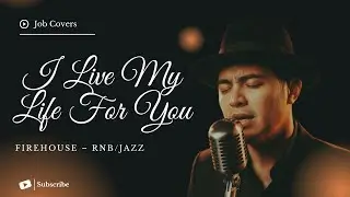 I Live My Life For You - Firehouse- Male RNB/Jazz Cover (Lyric Video)