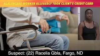 Home Healthcare Worker Allegedly Took Client's Credit Card Shopping
